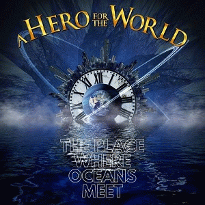 A Hero For The World : The Place Where Oceans Meet